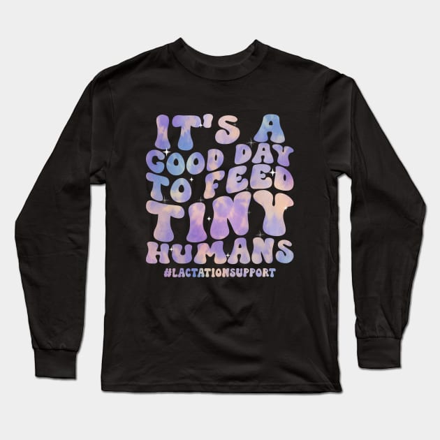 Its a Good Day To Feed Tiny Humans Funny Lactation Consultant Long Sleeve T-Shirt by abdelmalik.m95@hotmail.com